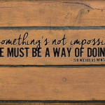 "If something's not impossible, there must be a way of doing it." - Sir Nicholas Winton