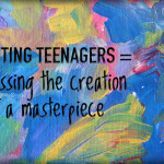 Parenting Teenagers = witnessing the creation of a masterpiece // photo credit: photosbyann@flikr