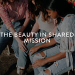 The Beauty in Shared Mission