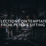 Reflections on Temptation from Peter's Sifting