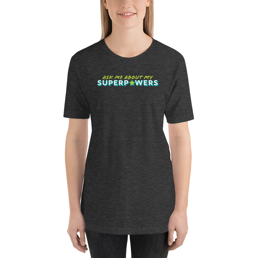 Ask Me About My Superpowers Shirt
