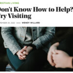 Don’t Know How to Help? Try Visiting.